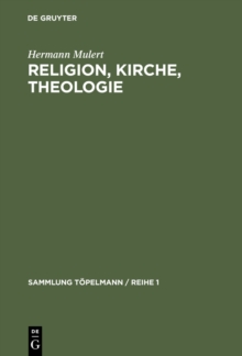 Religion, Kirche, Theologie : Einfuhrung in die Theologie