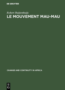Le Mouvement Mau-Mau : Une revolte paysanne et anti-coloniale en Afrique Noire