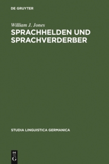 Sprachhelden und Sprachverderber : Dokumente zur Erforschung des Fremdwortpurismus im Deutschen (1478-1750)