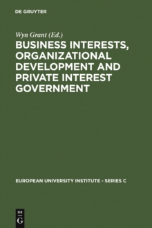 Business Interests, Organizational Development and Private Interest Government : An international comparative study of the food processing industry