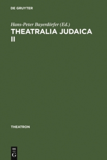 Theatralia Judaica II : Nach der Shoah. Israelisch-deutsche Theaterbeziehungen seit 1949