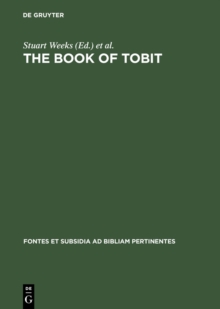 The Book of Tobit : Texts from the Principal Ancient and Medieval Traditions. With Synopsis, Concordances, and Annotated Texts in Aramaic, Hebrew, Greek, Latin, and Syriac