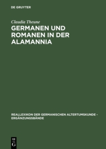 Germanen und Romanen in der Alamannia : Strukturveranderungen aufgrund der archaologischen Quellen vom 3. bis zum 7. Jahrhundert