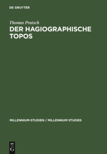 Der hagiographische Topos : Griechische Heiligenviten in mittelbyzantinischer Zeit