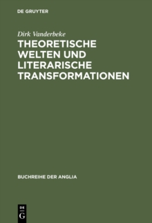 Theoretische Welten und literarische Transformationen : Die Naturwissenschaften im Spiegel der 'science studies' und der englischen Literatur des ausgehenden 20. Jahrhunderts