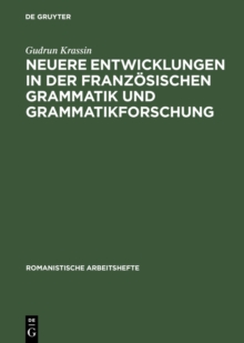 Neuere Entwicklungen in der franzosischen Grammatik und Grammatikforschung