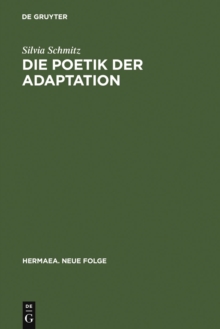 Die Poetik der Adaptation : Literarische inventio im »Eneas« Heinrichs von Veldeke
