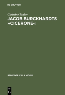 Jacob Burckhardts »Cicerone« : Eine Aufgabe zum Genieen