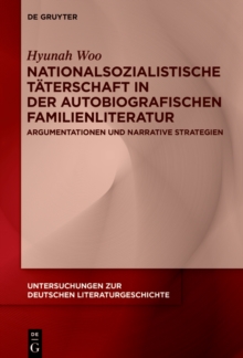 Nationalsozialistische Taterschaft in der autobiografischen Familienliteratur : Argumentationen und narrative Strategien