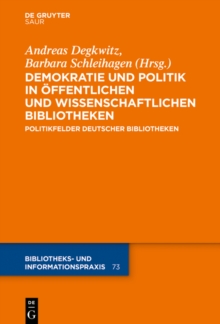 Demokratie und Politik in Offentlichen und Wissenschaftlichen Bibliotheken : Politikfelder deutscher Bibliotheken