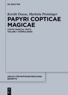 Papyri Copticae Magicae : Coptic Magical Texts, Volume 1: Formularies