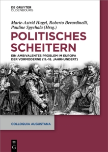 Politisches Scheitern : Ein ambivalentes Phanomen im Europa der Vormoderne (11.-18. Jahrhundert)