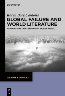 Global Failure and World Literature : Reading the Contemporary Quest Novel