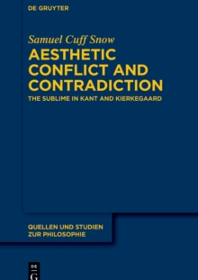 Aesthetic Conflict and Contradiction : The Sublime in Kant and Kierkegaard