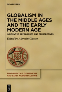 Globalism in the Middle Ages and the Early Modern Age : Innovative Approaches and Perspectives