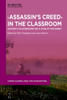 ›Assassin's Creed‹ in the Classroom : History's Playground or a Stab in the Dark?