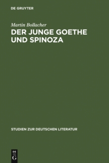 Der junge Goethe und Spinoza : Studien zur Geschichte des Spinozismus in der Epoche des Sturms und Drangs
