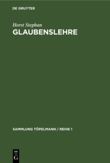 Glaubenslehre : Der evangelische Glaube und seine Weltanschauung