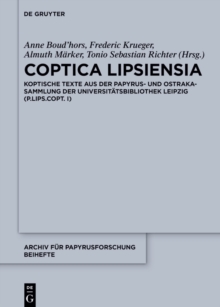 Coptica Lipsiensia : Koptische Texte aus der Papyrus- und Ostrakasammlung der Universitatsbibliothek Leipzig (P.Lips.Copt. I)