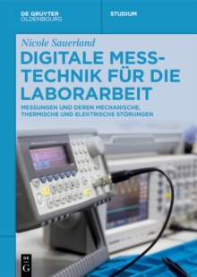 Digitale Messtechnik fur die Laborarbeit : Messungen und deren mechanische, thermische und elektrische Storungen