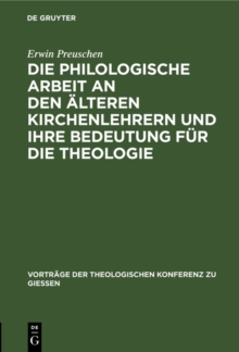 Die philologische Arbeit an den alteren Kirchenlehrern und ihre Bedeutung fur die Theologie : Ein Referat
