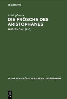 Die Frosche des Aristophanes : Mit ausgewahlten antiken Scholien