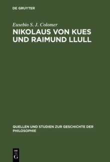 Nikolaus von Kues und Raimund Llull : Aus Handschriften der Kueser Bibliothek