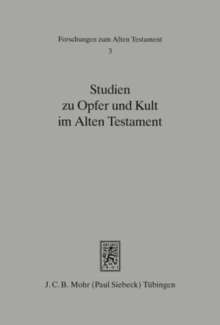 Studien zu Opfer und Kult im Alten Testament : Mit einer Bibliographie 1969-1991 zum Opfer in der Bibel