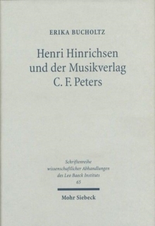 Henri Hinrichsen und der Musikverlag C. F. Peters : Deutsch-judisches Burgertum in Leipzig von 1891 bis 1938