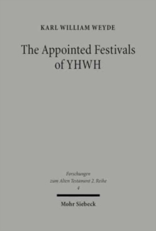 The Appointed Festivals of YHWH : The Festival Calendar in Leviticus 23 and the sukkot Festival in Other Biblical Texts