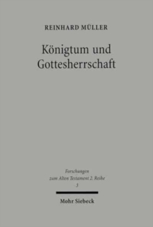 Konigtum und Gottesherrschaft : Untersuchungen zur alttestamentlichen Monarchiekritik