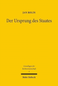 Der Ursprung des Staates : Die naturrechtlich-rechtsphilosophische Legitimation von Staat und Staatsgewalt im Deutschland des  18. und 19. Jahrhunderts