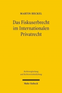 Das Fiskuserbrecht im Internationalen Privatrecht : Eine rechtsvergleichende Untersuchung im Hinblick auf ein kunftiges europaisches Erbkollisionsrecht