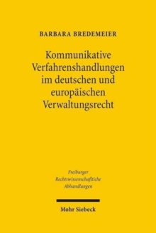 Kommunikative Verfahrenshandlungen im deutschen und europaischen Verwaltungsrecht : Zugleich ein Beitrag zur Europaisierung des Verwaltungsverfahrensrechts