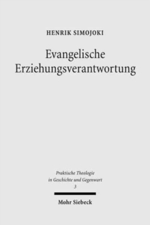 Evangelische Erziehungsverantwortung : Eine religionspadagogische Untersuchung zum Werk Friedrich Delekats (1892-1970)