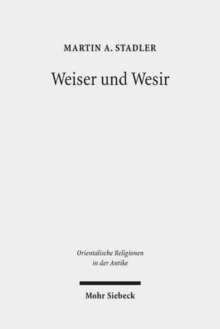 Weiser und Wesir : Studien zu Vorkommen, Rolle und Wesen des Gottes Thot im agyptischen Totenbuch