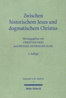 Zwischen historischem Jesus und dogmatischem Christus : Zum Stand der Christologie im 21. Jahrhundert