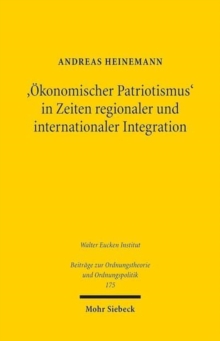 'Okonomischer Patriotismus' in Zeiten regionaler und internationaler Integration : Zur Problematik staatlicher Aufsicht uber grenzuberschreitende Unternehmensubernahmen
