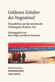 Goldenes Zeitalter der Stagnation? : Perspektiven auf die sowjetische Ordnung der Breznev-Ara