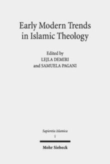 Early Modern Trends in Islamic Theology : 'Abd al-Ghani al-Nabulusi and His Network of Scholarship (Studies and Texts)