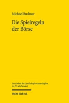 Die Spielregeln der Boerse : Institutionen, Kultur und die Grundlagen des Wertpapierhandels in Berlin und London, ca. 1860-1914
