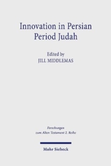 Innovation in Persian Period Judah : Royal and Temple Ideology in Comparative Perspective
