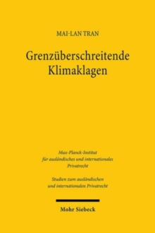 Grenzuberschreitende Klimaklagen : Klimaschutz zwischen privatrechtlicher Haftung und offentlich-rechtlicher Befugnis