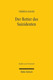 Der Retter des Suizidenten : Anspruche zwischen Geschaftsfuhrung ohne Auftrag, Delikt und gesetzlicher Unfallversicherung