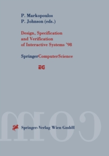 Design, Specification and Verification of Interactive Systems ’98 : Proceedings of the Eurographics Workshop in Abingdon, UK, June 3–5, 1998