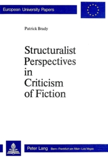 Structuralist Perspectives in Criticism of Fiction : Essays on 