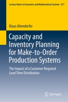 Capacity and Inventory Planning for Make-to-Order Production Systems : The Impact of a Customer Required Lead Time Distribution