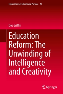 Education Reform: The Unwinding of Intelligence and Creativity