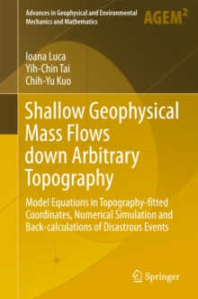 Shallow Geophysical Mass Flows down Arbitrary Topography : Model Equations in Topography-fitted Coordinates, Numerical Simulation and Back-calculations of Disastrous Events
