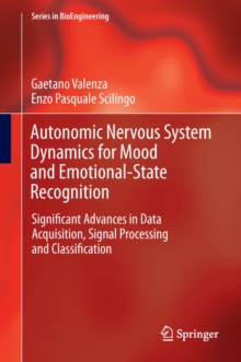 Autonomic Nervous System Dynamics for Mood and Emotional-State Recognition : Significant Advances in Data Acquisition, Signal Processing and Classification
